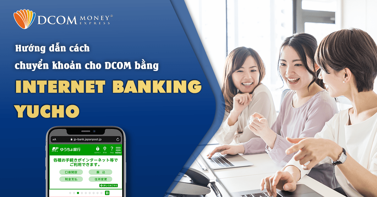 Hướng dẫn cách chuyển khoản cho DCOM bằng Internet Banking Yucho (với Token)