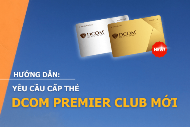 Hướng dẫn Yêu cầu cấp thẻ DCOM PREMIER CLUB mới qua ứng dụng DCOM