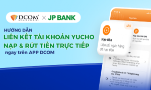 HƯỚNG DẪN LIÊN KẾT TÀI KHOẢN NGÂN HÀNG TRÊN ỨNG DỤNG DCOM