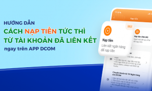 HƯỚNG DẪN NẠP TIỀN TRỰC TIẾP TỪ TÀI KHOẢN NGÂN HÀNG ĐÃ LIÊN KẾT TRÊN ỨNG DỤNG DCOM
